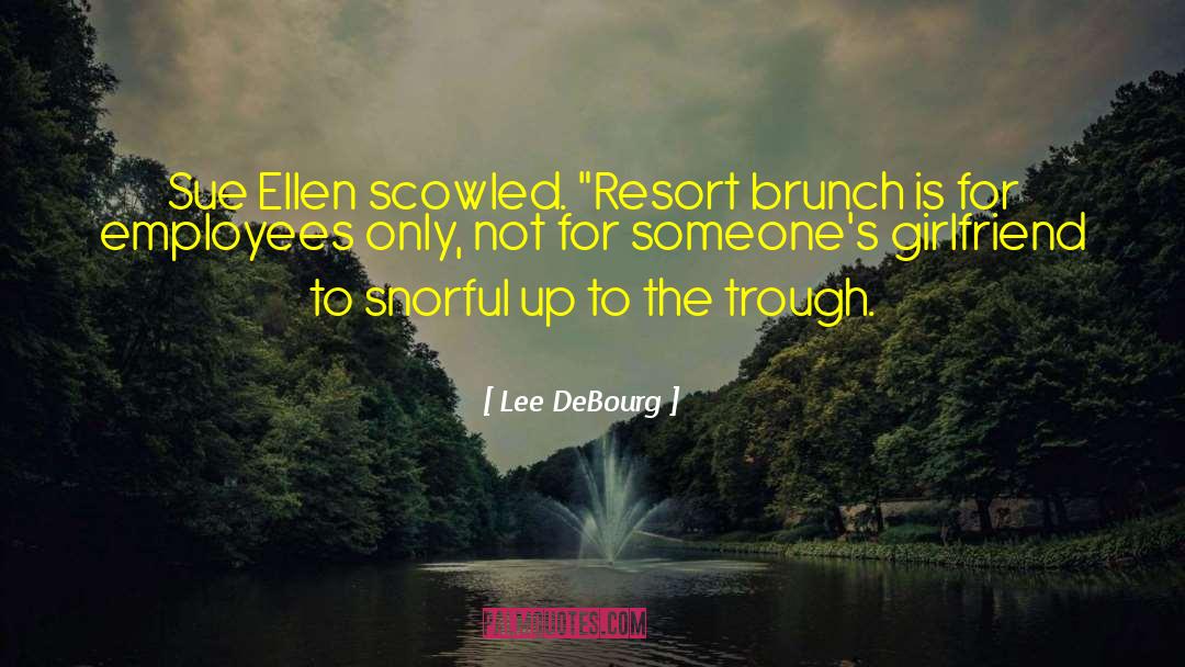 Lee DeBourg Quotes: Sue Ellen scowled. 