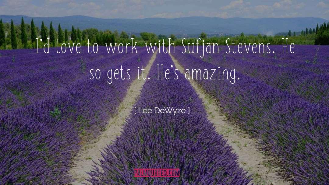Lee DeWyze Quotes: I'd love to work with