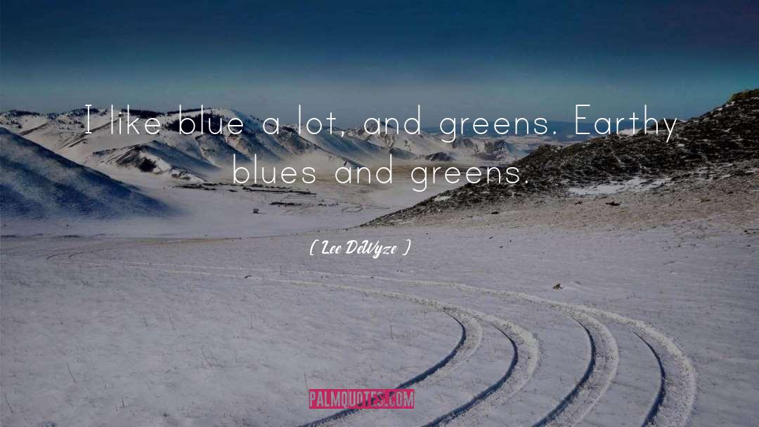 Lee DeWyze Quotes: I like blue a lot,