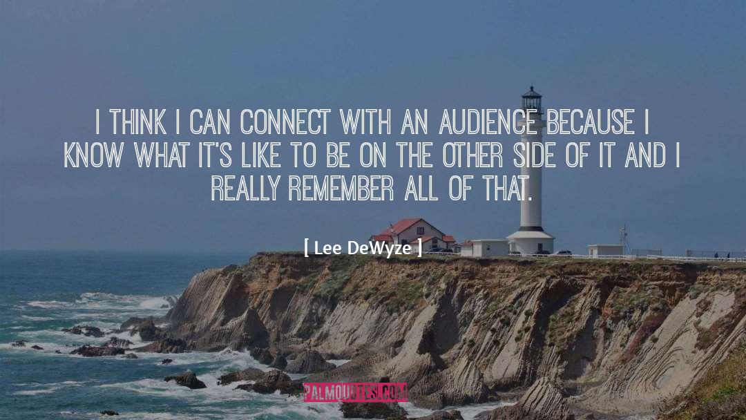 Lee DeWyze Quotes: I think I can connect