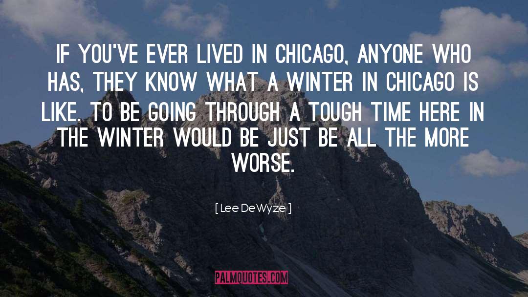 Lee DeWyze Quotes: If you've ever lived in