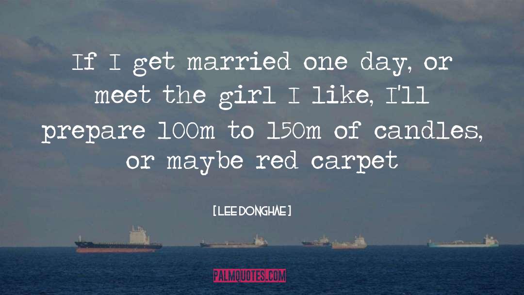 Lee Donghae Quotes: If I get married one