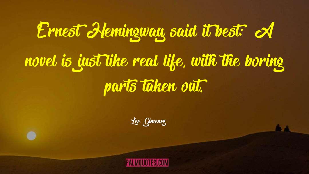 Lee Gimenez Quotes: Ernest Hemingway said it best: