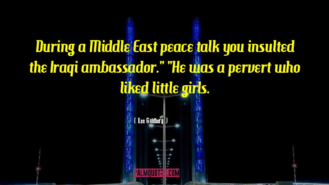 Lee Goldberg Quotes: During a Middle East peace