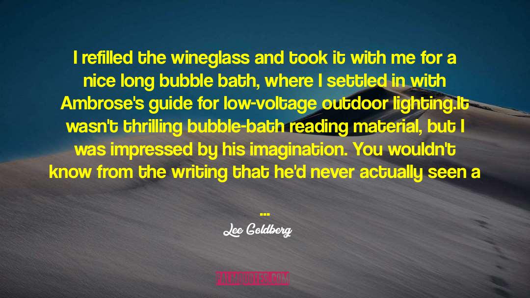 Lee Goldberg Quotes: I refilled the wineglass and