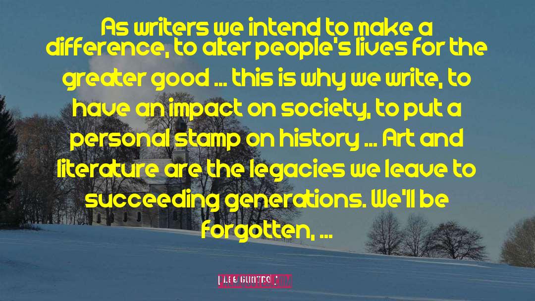 Lee Gutkind Quotes: As writers we intend to