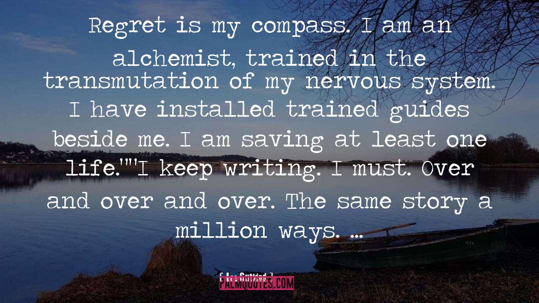 Lee Gutkind Quotes: Regret is my compass. I