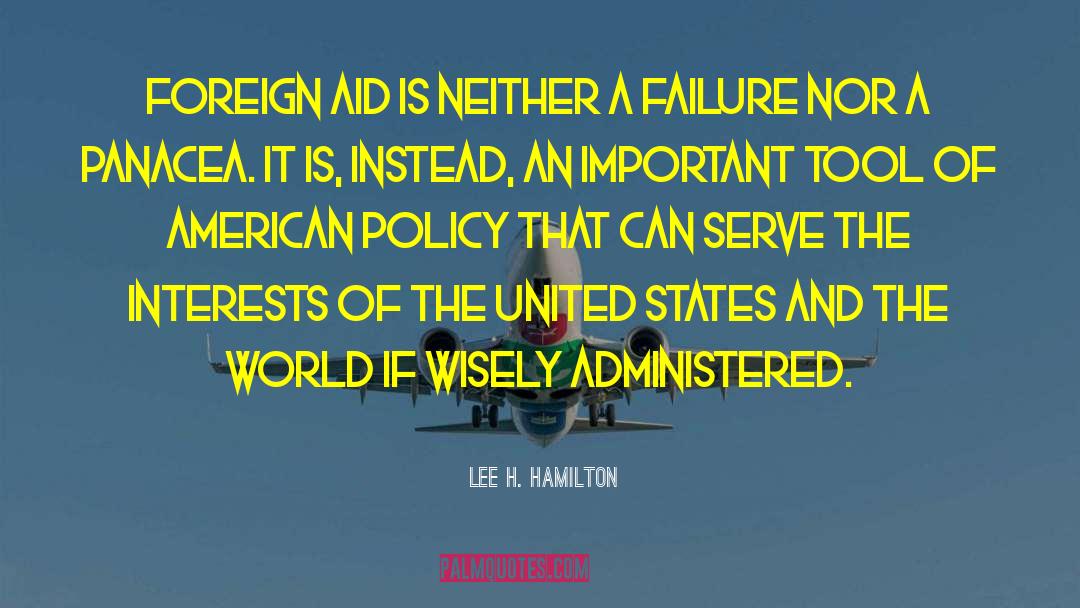 Lee H. Hamilton Quotes: Foreign aid is neither a