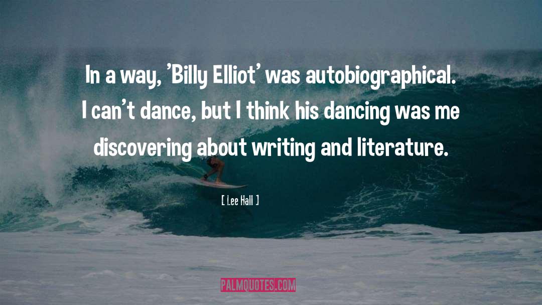 Lee Hall Quotes: In a way, 'Billy Elliot'