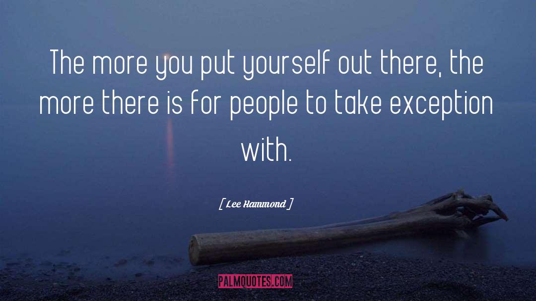 Lee Hammond Quotes: The more you put yourself
