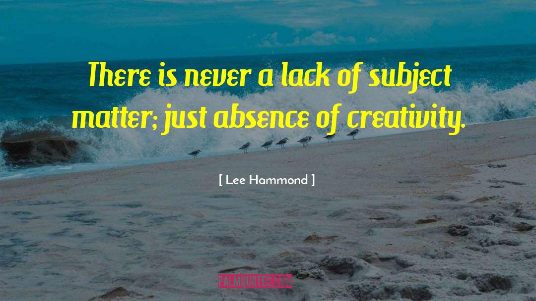 Lee Hammond Quotes: There is never a lack
