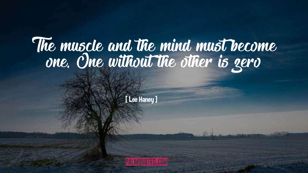 Lee Haney Quotes: The muscle and the mind