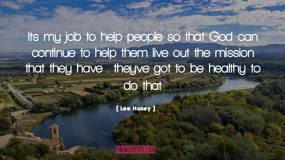 Lee Haney Quotes: It's my job to help