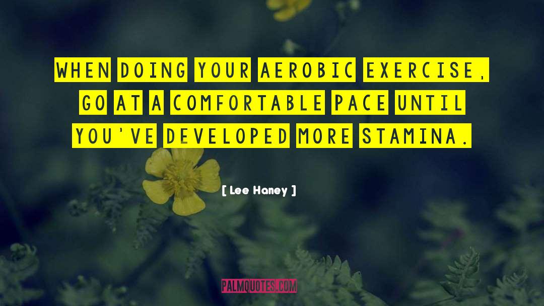 Lee Haney Quotes: When doing your aerobic exercise,