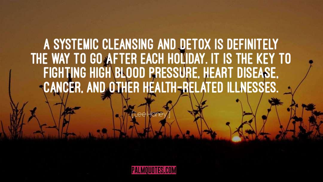 Lee Haney Quotes: A systemic cleansing and detox