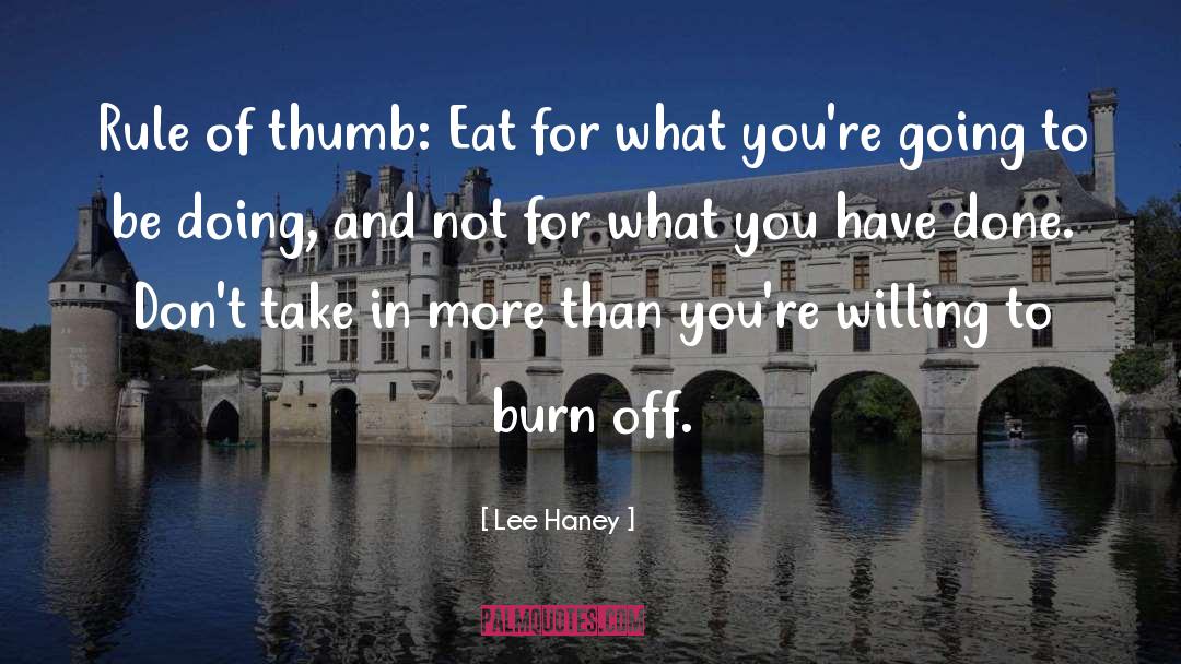 Lee Haney Quotes: Rule of thumb: Eat for