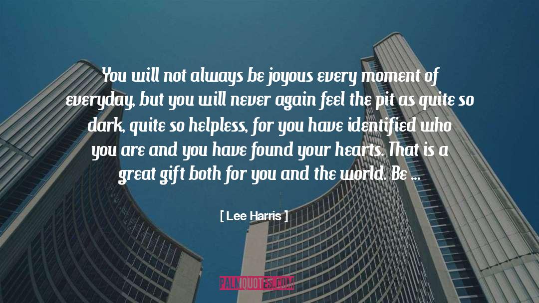 Lee Harris Quotes: You will not always be