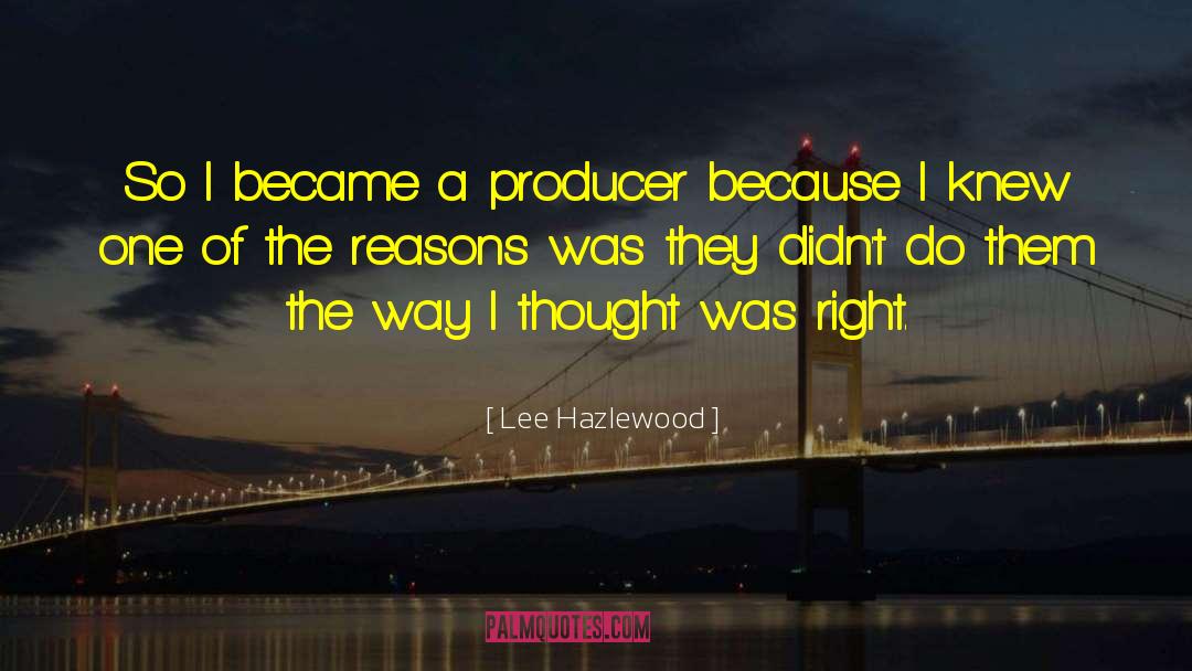 Lee Hazlewood Quotes: So I became a producer