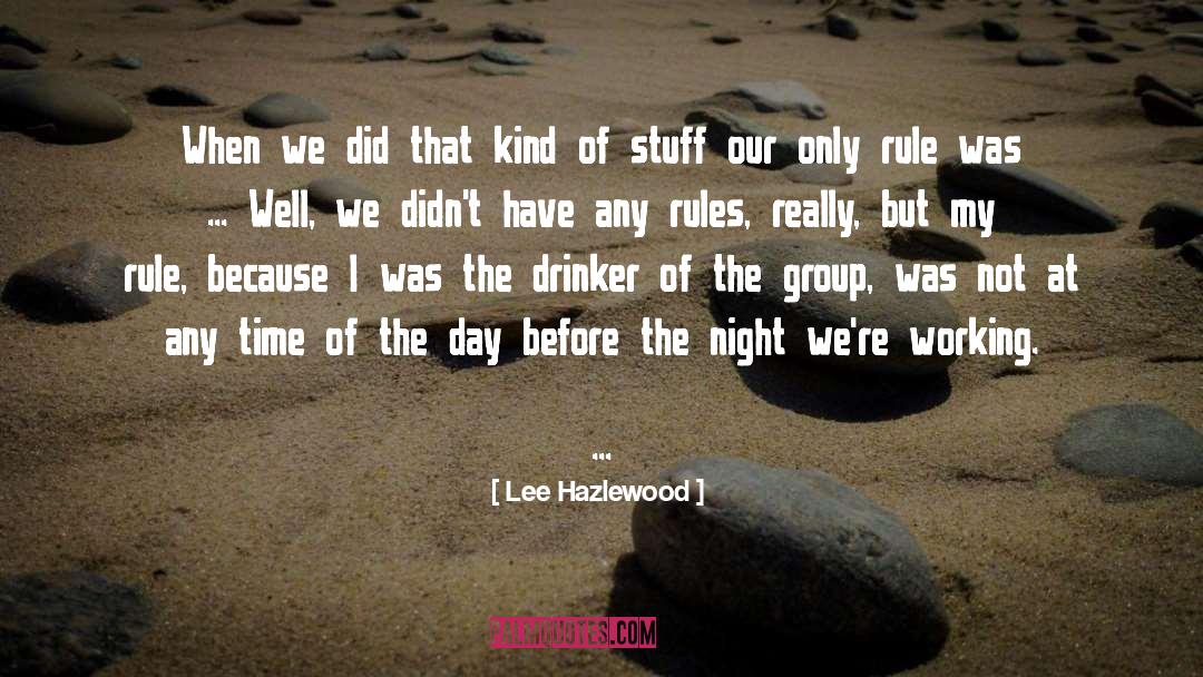 Lee Hazlewood Quotes: When we did that kind