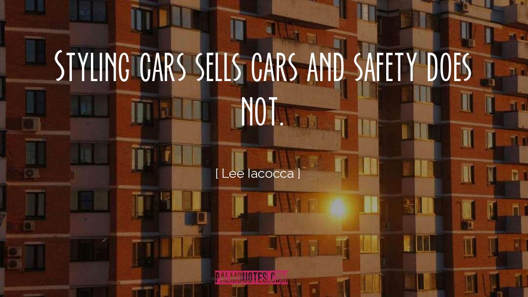 Lee Iacocca Quotes: Styling cars sells cars and