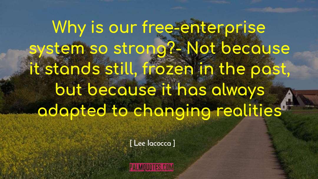 Lee Iacocca Quotes: Why is our free-enterprise system