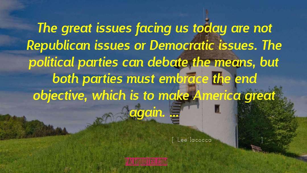 Lee Iacocca Quotes: The great issues facing us