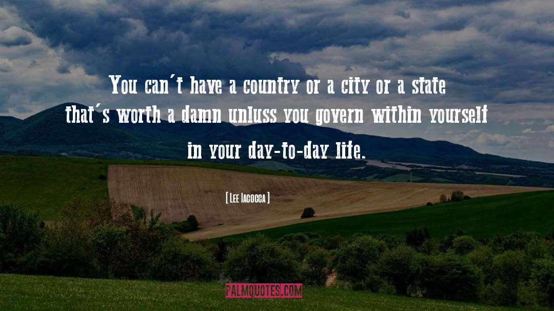 Lee Iacocca Quotes: You can't have a country