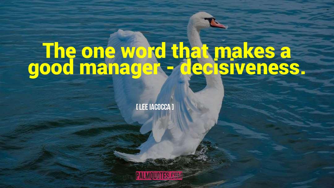 Lee Iacocca Quotes: The one word that makes