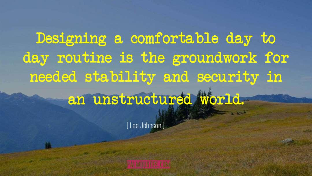 Lee Johnson Quotes: Designing a comfortable day to