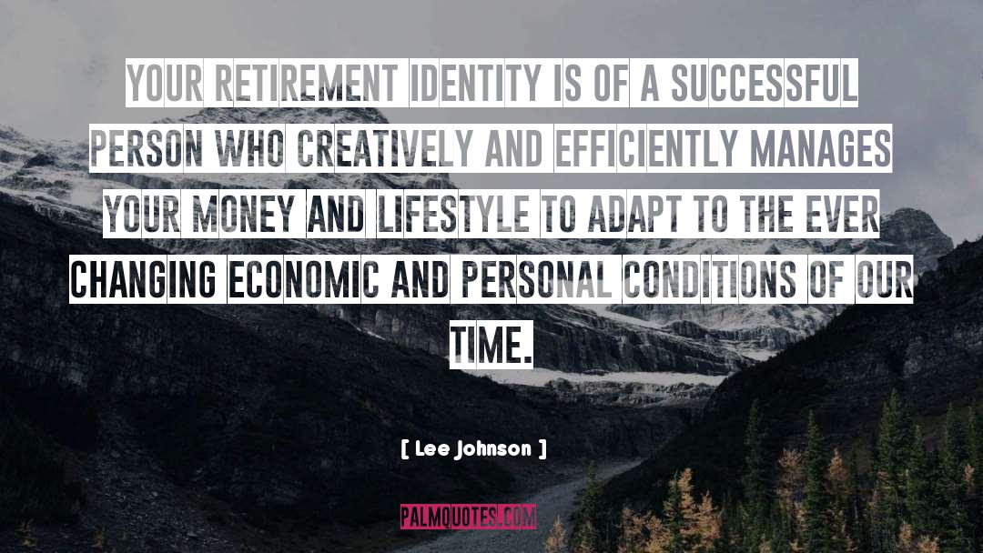 Lee Johnson Quotes: Your retirement identity is of