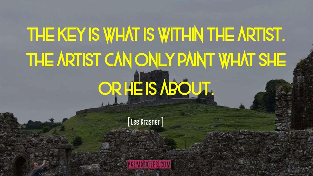 Lee Krasner Quotes: The key is what is