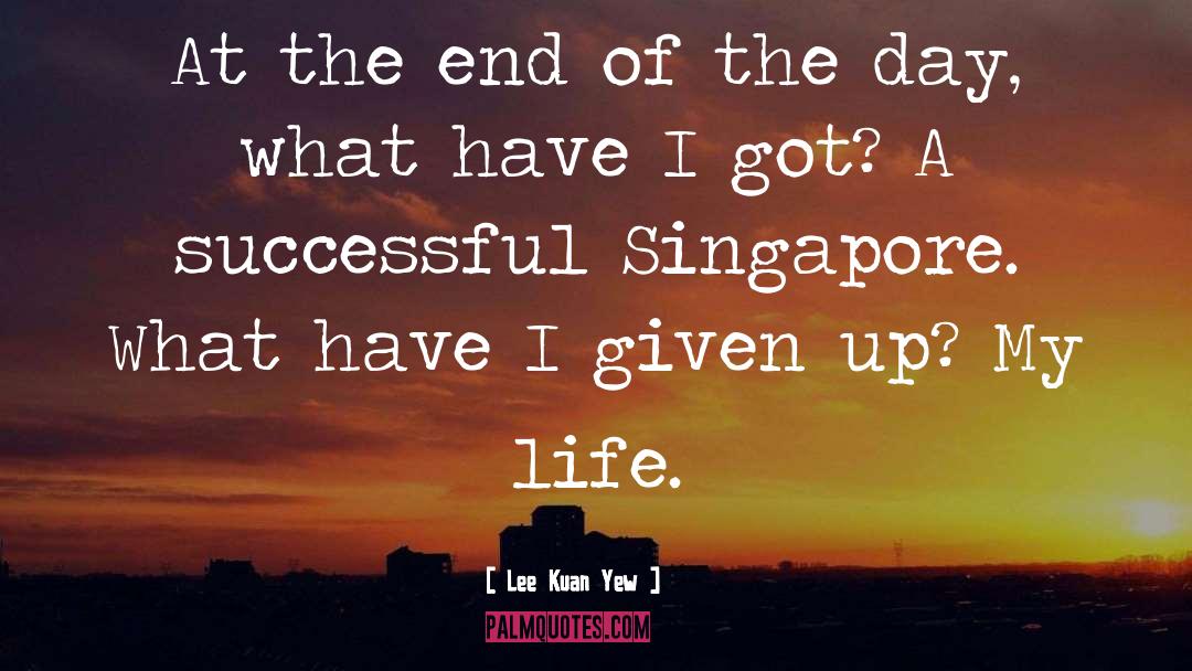 Lee Kuan Yew Quotes: At the end of the