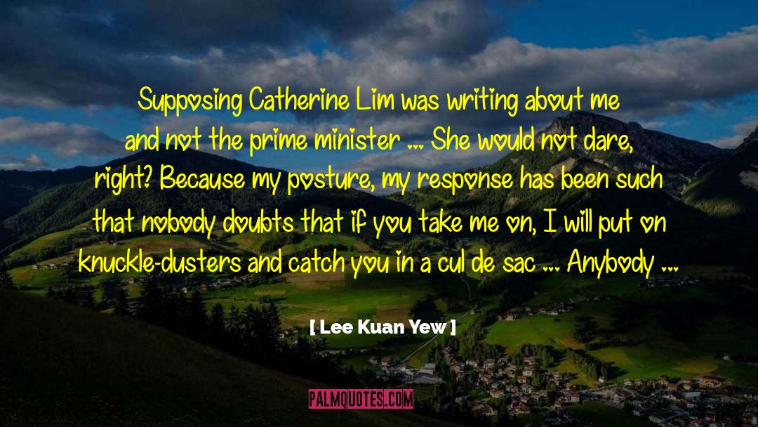 Lee Kuan Yew Quotes: Supposing Catherine Lim was writing