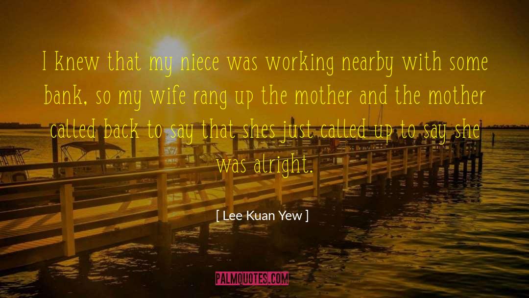 Lee Kuan Yew Quotes: I knew that my niece