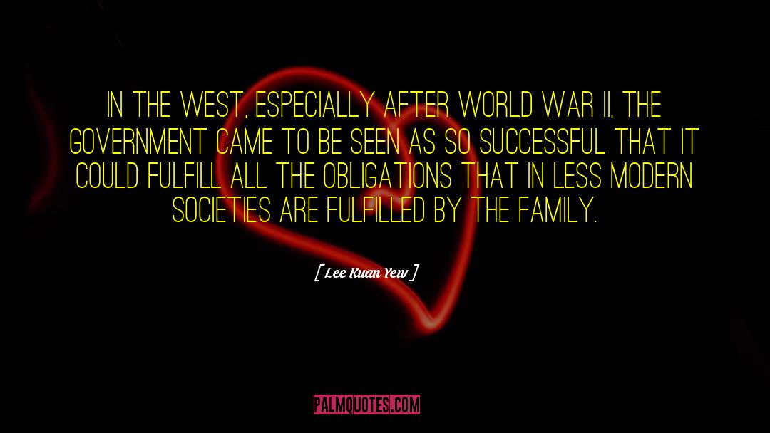 Lee Kuan Yew Quotes: In the West, especially after