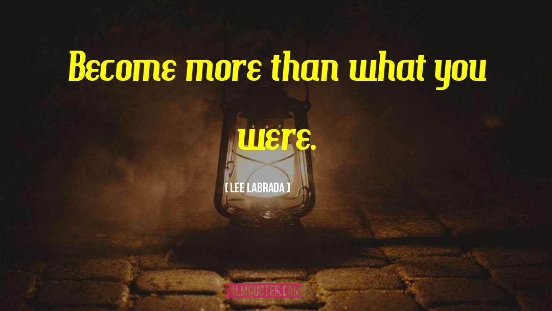 Lee Labrada Quotes: Become more than what you