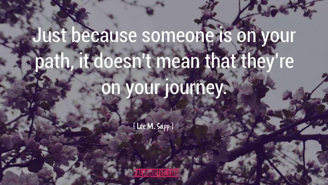 Lee M. Sapp Quotes: Just because someone is on