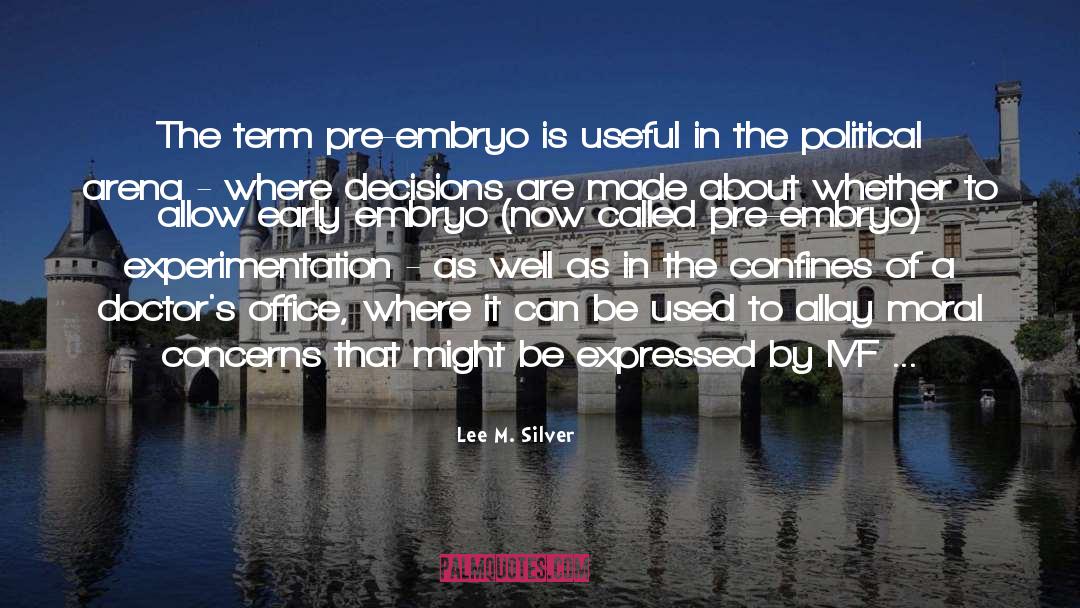 Lee M. Silver Quotes: The term pre-embryo is useful