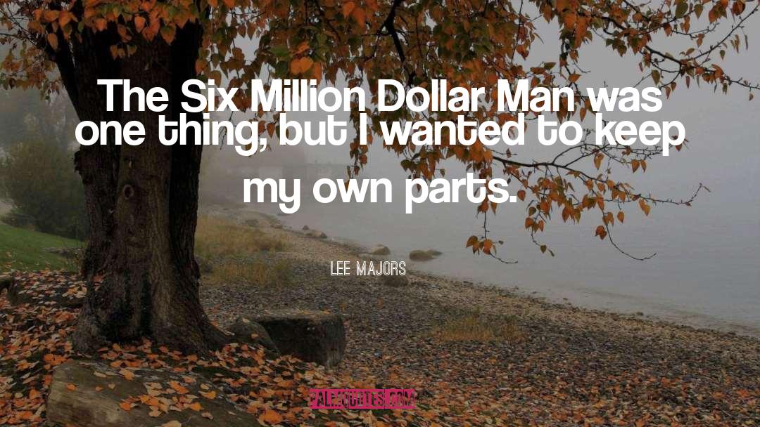 Lee Majors Quotes: The Six Million Dollar Man