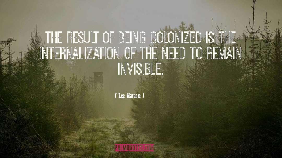 Lee Maracle Quotes: The result of being colonized