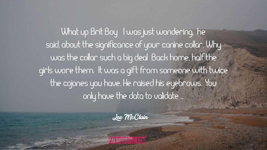 Lee McClain Quotes: What up Brit-Boy?