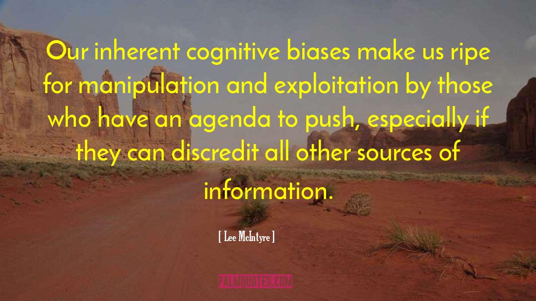 Lee McIntyre Quotes: Our inherent cognitive biases make