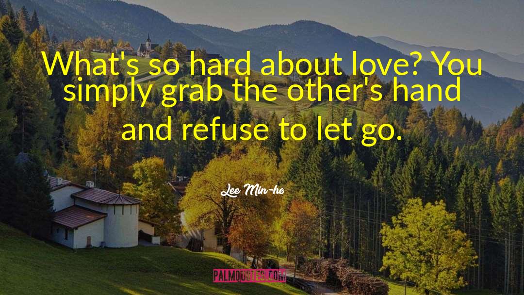 Lee Min-ho Quotes: What's so hard about love?