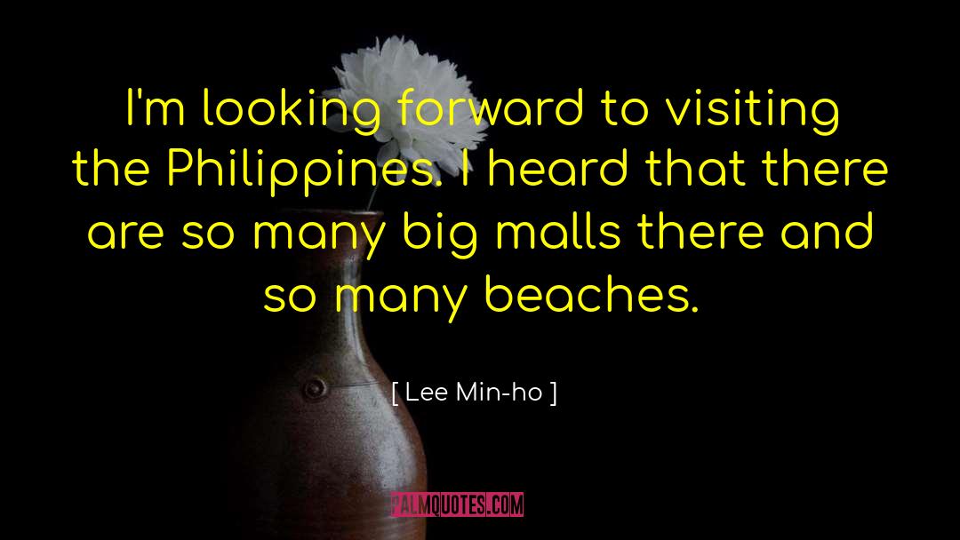 Lee Min-ho Quotes: I'm looking forward to visiting