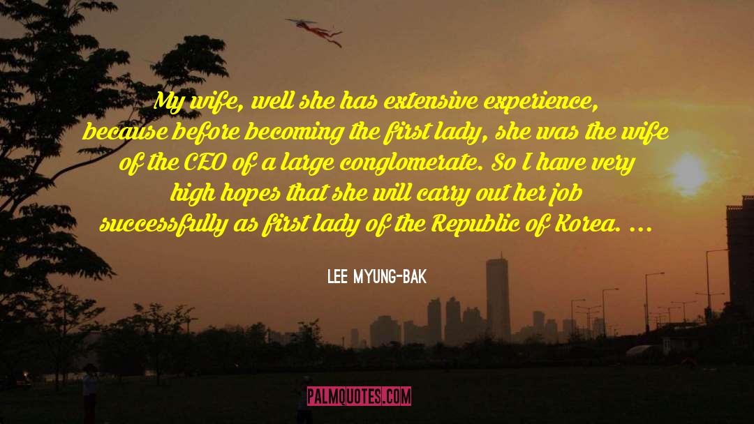 Lee Myung-bak Quotes: My wife, well she has