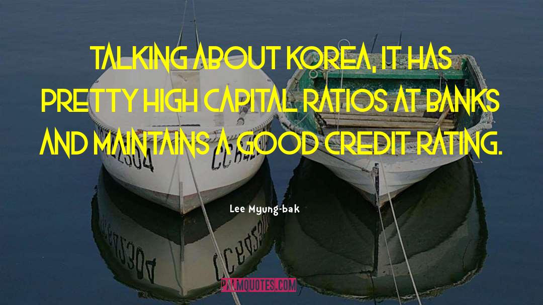 Lee Myung-bak Quotes: Talking about Korea, it has