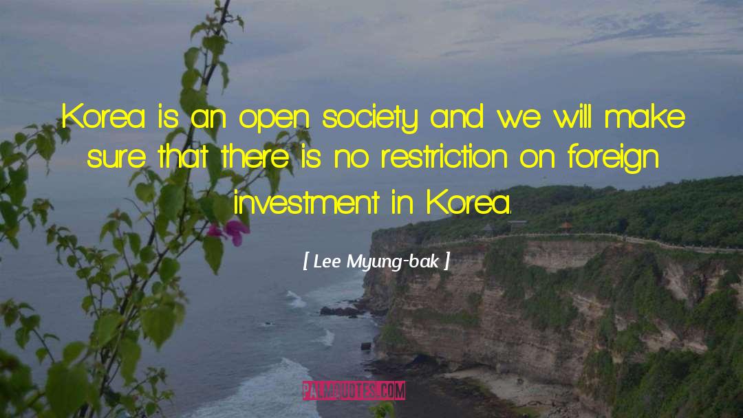 Lee Myung-bak Quotes: Korea is an open society