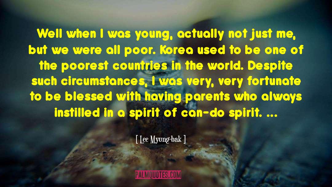 Lee Myung-bak Quotes: Well when I was young,