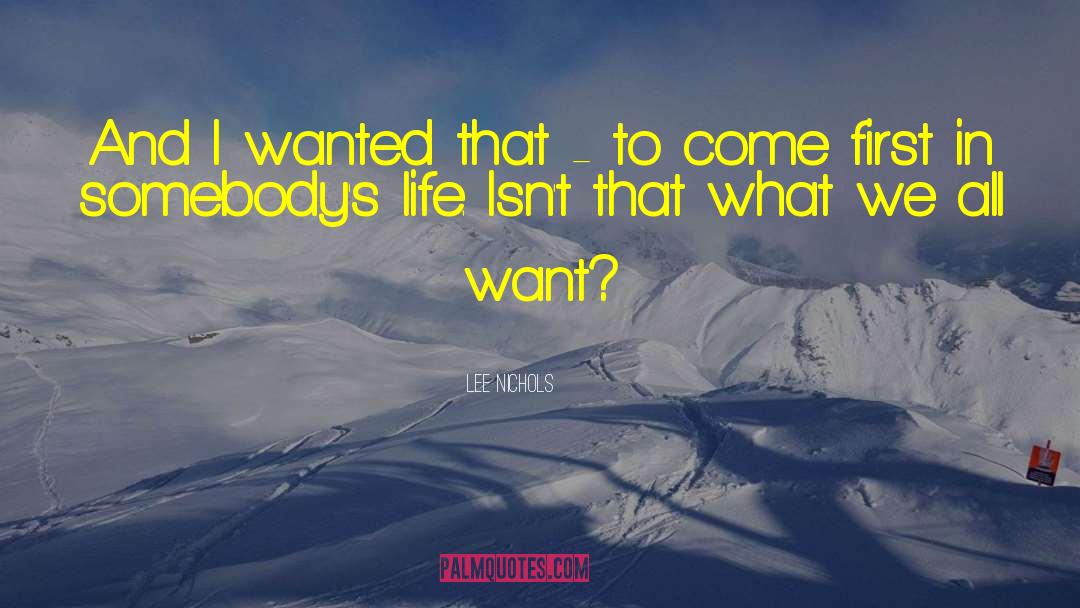 Lee Nichols Quotes: And I wanted that -