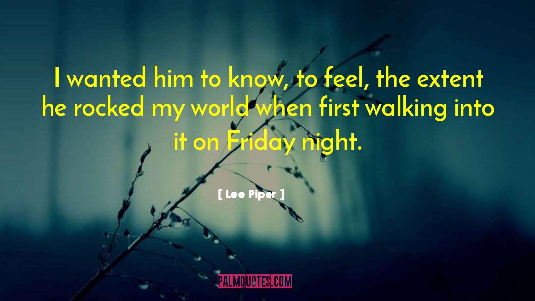 Lee Piper Quotes: I wanted him to know,